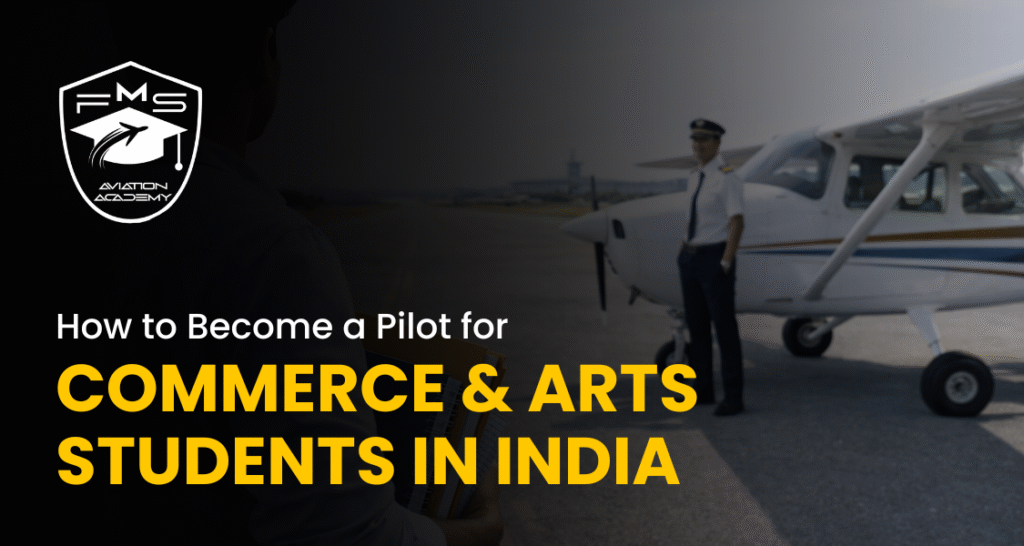 How to Become a Pilot for Commerce & Arts Students in India